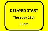 Delayed Opening Thursday 19th