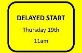 Delayed Opening Thursday 19th